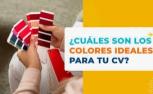 ¿Cuál es el Mejor Color para tu Currículum?